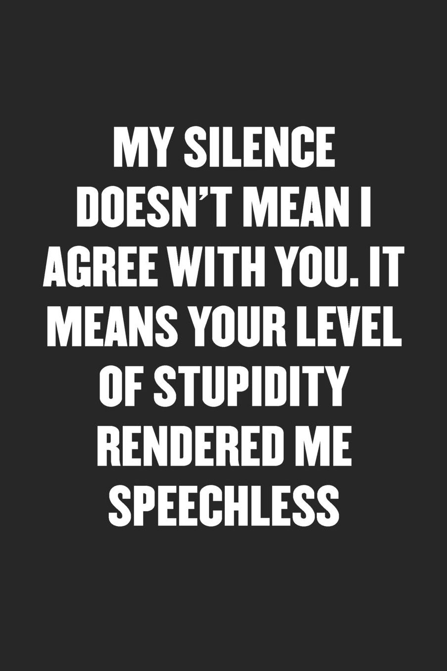 My Silence Means Your Level of Stupidity Rendered Me Speechless: Sarcastic Black Blank Lined Coworker Journal - Funny Gift Friend Notebook