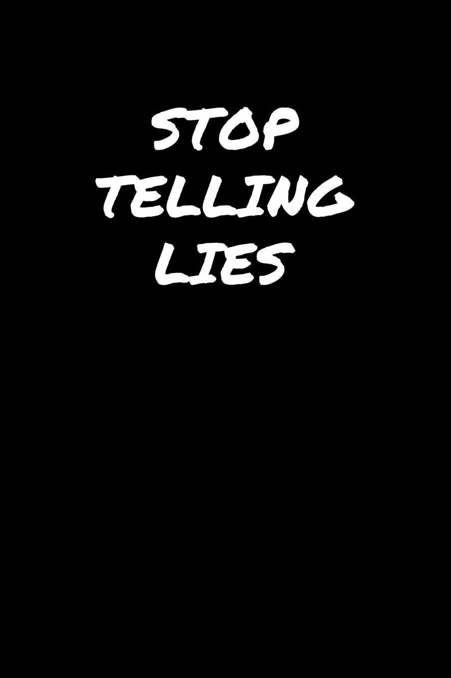 Stop Telling Lies: A soft cover blank lined journal to jot down ideas, memories, goals, and anything else that comes to mind.