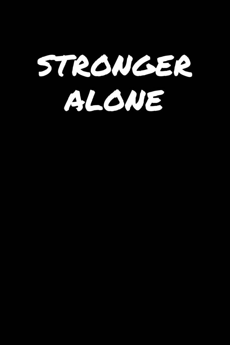 Stronger Alone: A soft cover blank lined journal to jot down ideas, memories, goals, and anything else that comes to mind.