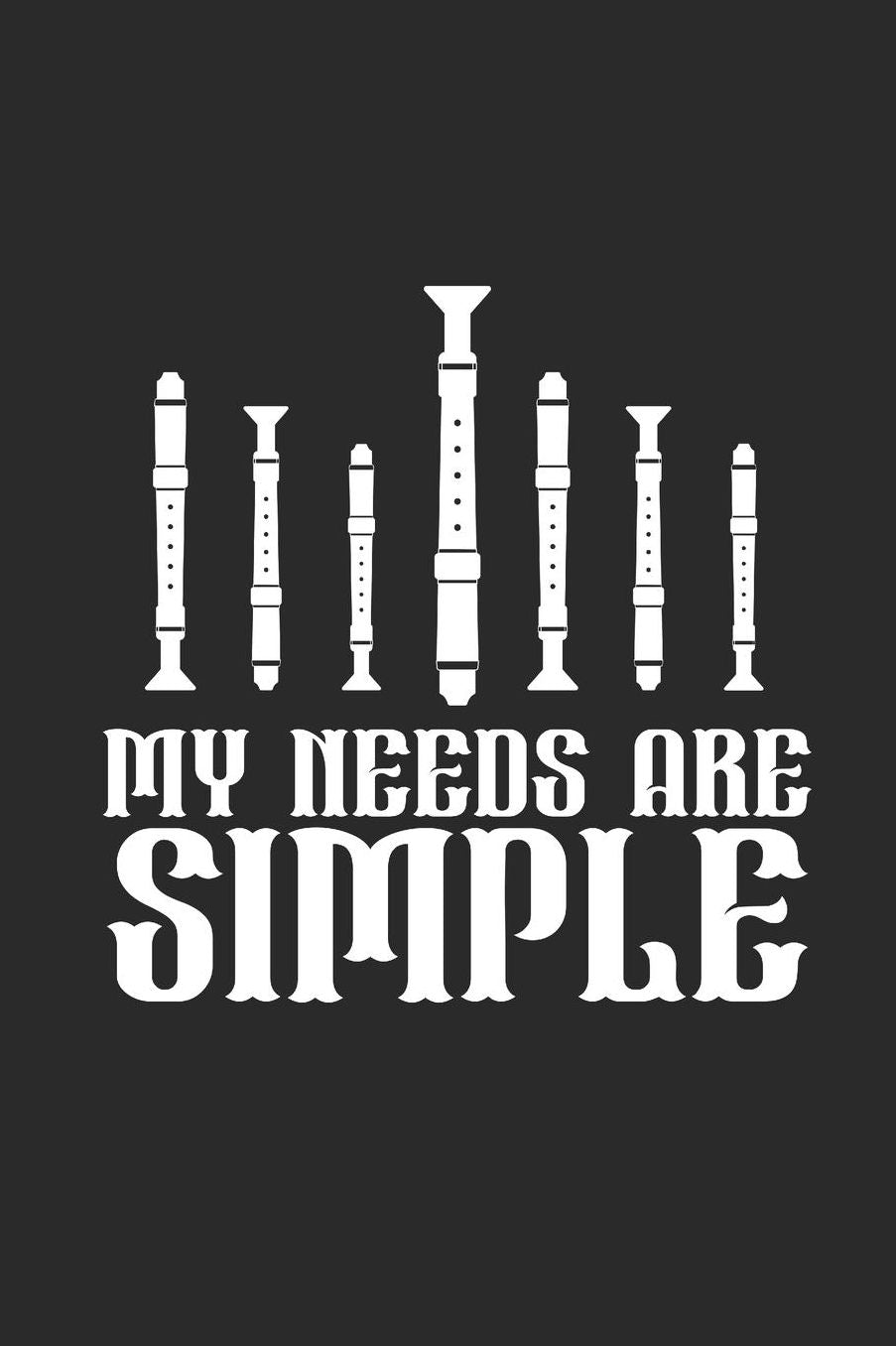 My Needs Are Simple: Flutes Notebook, Graph Paper (6 x 9 - 120 pages) Musical Instruments Themed Notebook for Daily Journal, Diary, and Gift