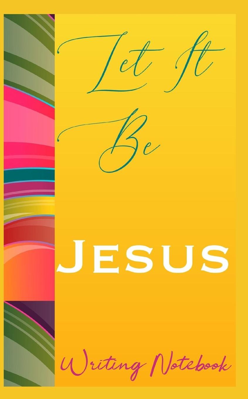 Let It Be Jesus Writing Notebook