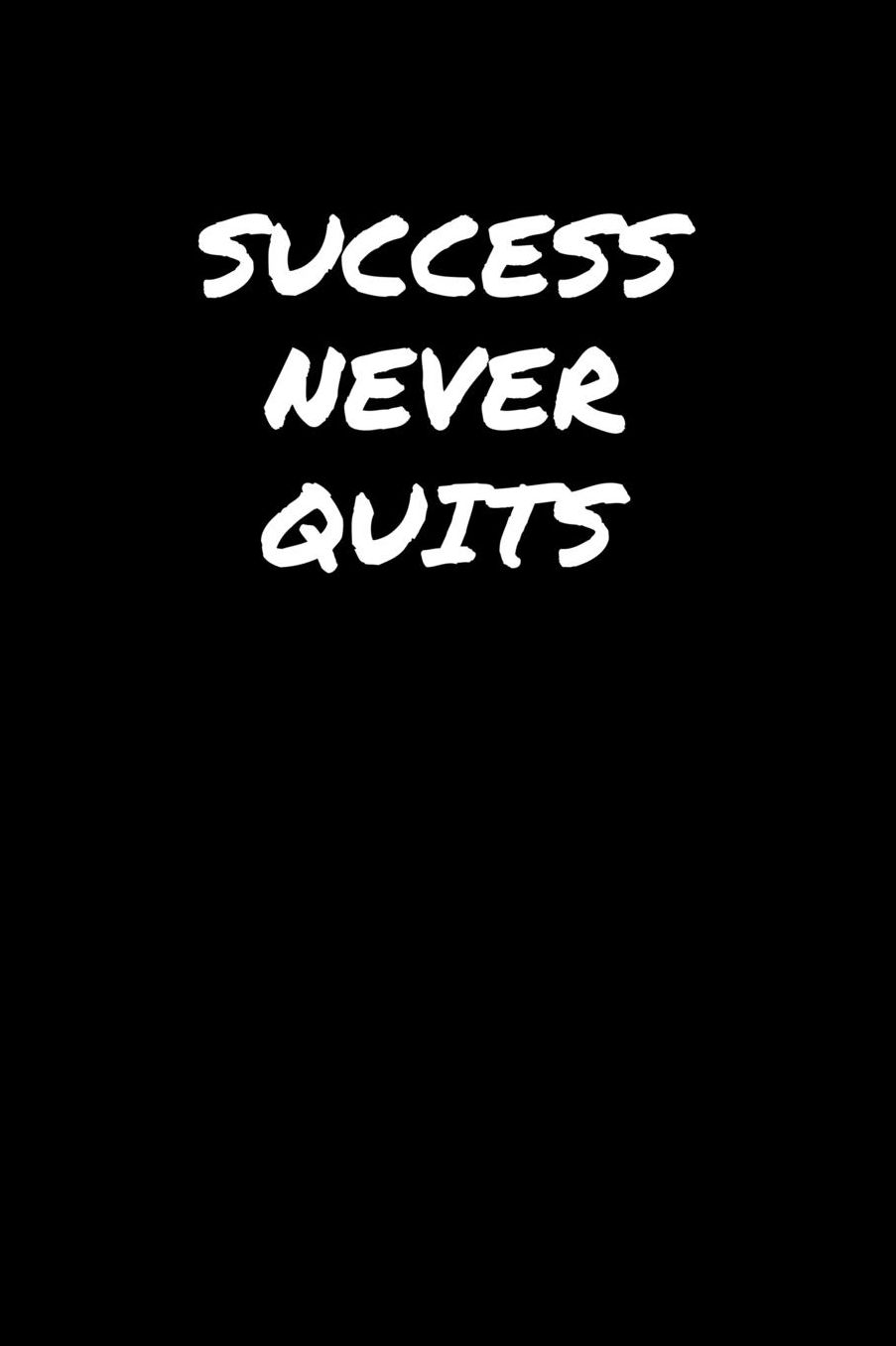 Success Never Quits: A soft cover blank lined journal to jot down ideas, memories, goals, and anything else that comes to mind.