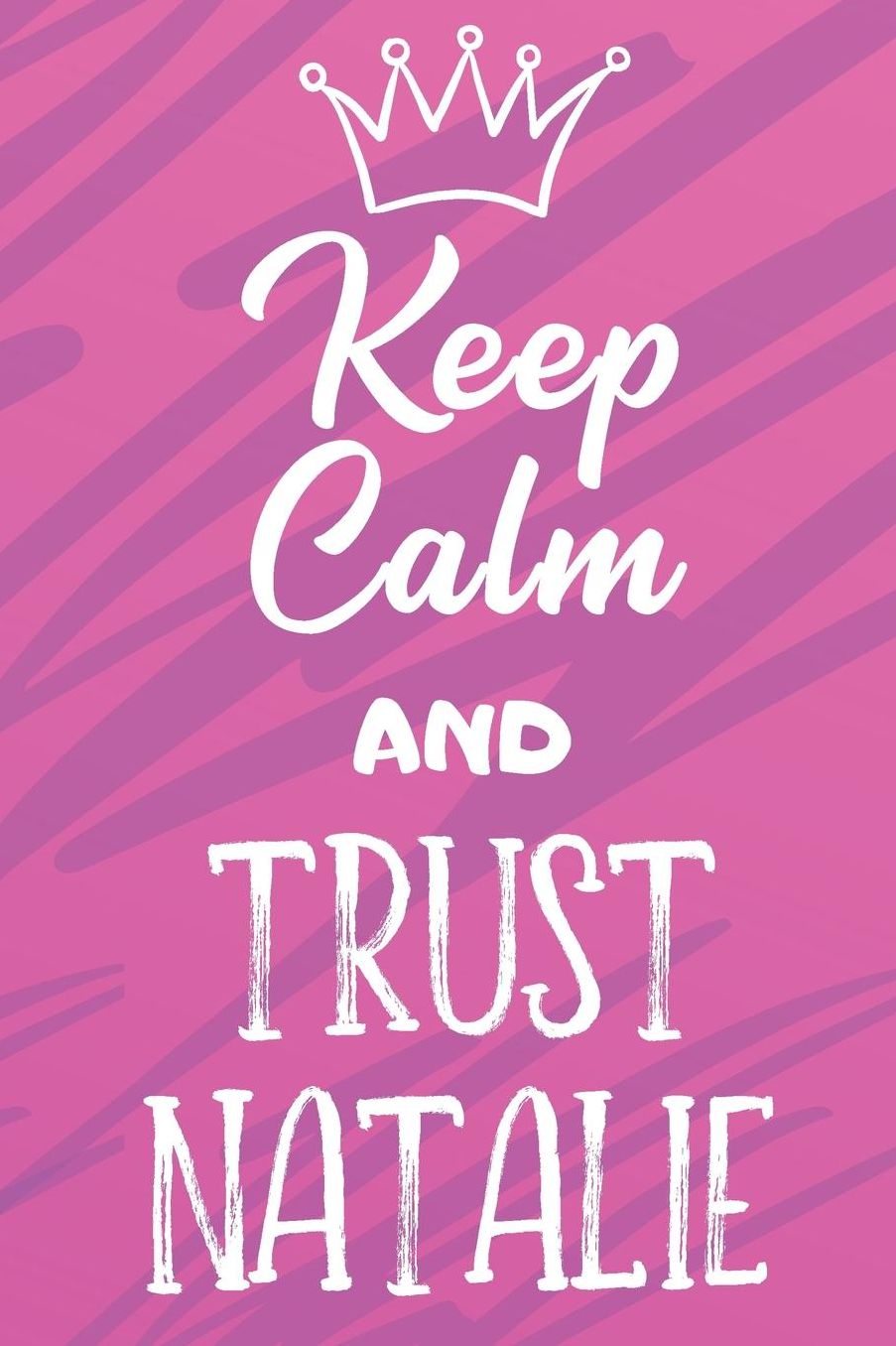 Keep Calm And Trust Natalia: Funny Loving Friendship Appreciation Journal and Notebook for Friends Family Coworkers. Lined Paper Note Book.