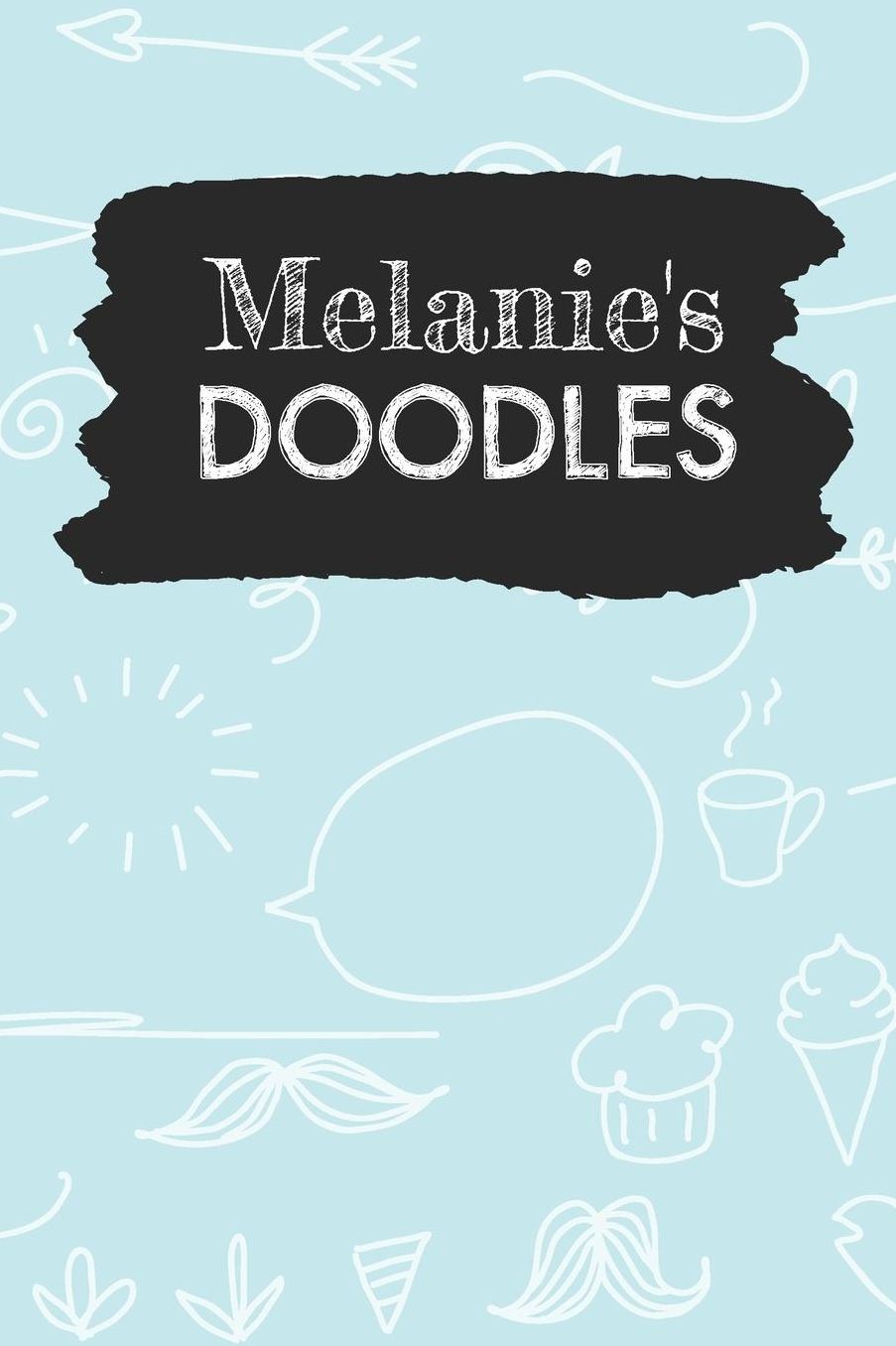 Melanie's Doodles: Personalized Teal Doodle Notebook Journal (6 x 9 inch) with 110 dot grid pages inside.