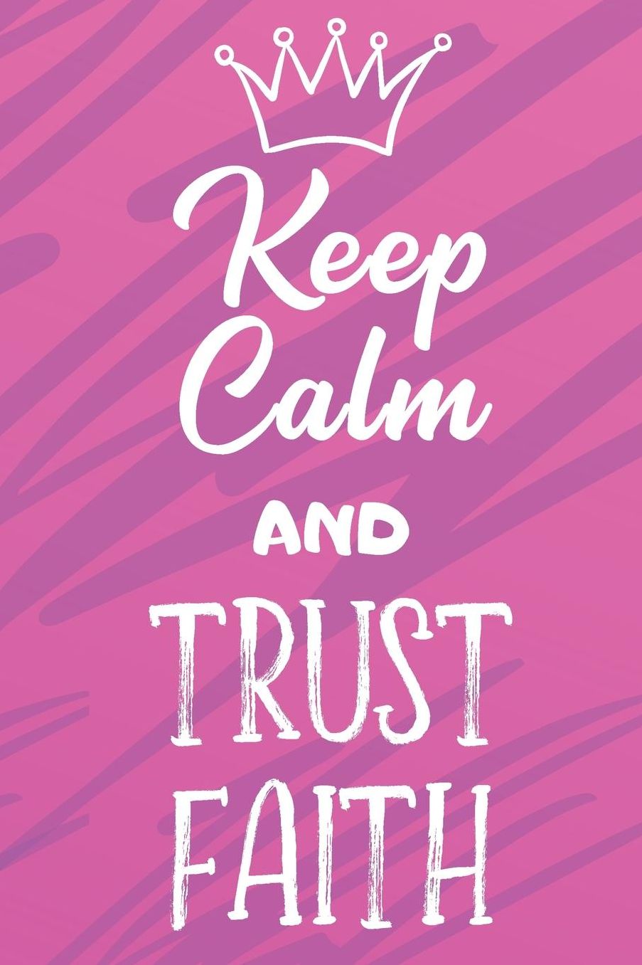 Keep Calm And Trust Faith: Funny Loving Friendship Appreciation Journal and Notebook for Friends Family Coworkers. Lined Paper Note Book.