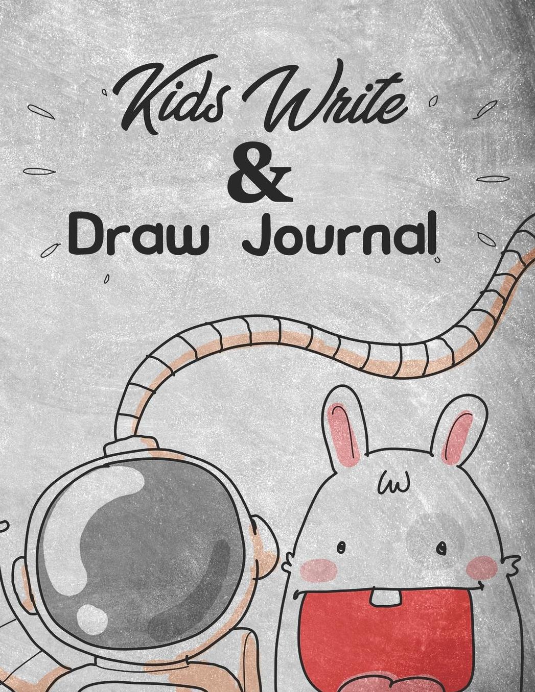 Kids Write And Draw: A Notebook for All The Young Creatives Who Love Writing And Drawing