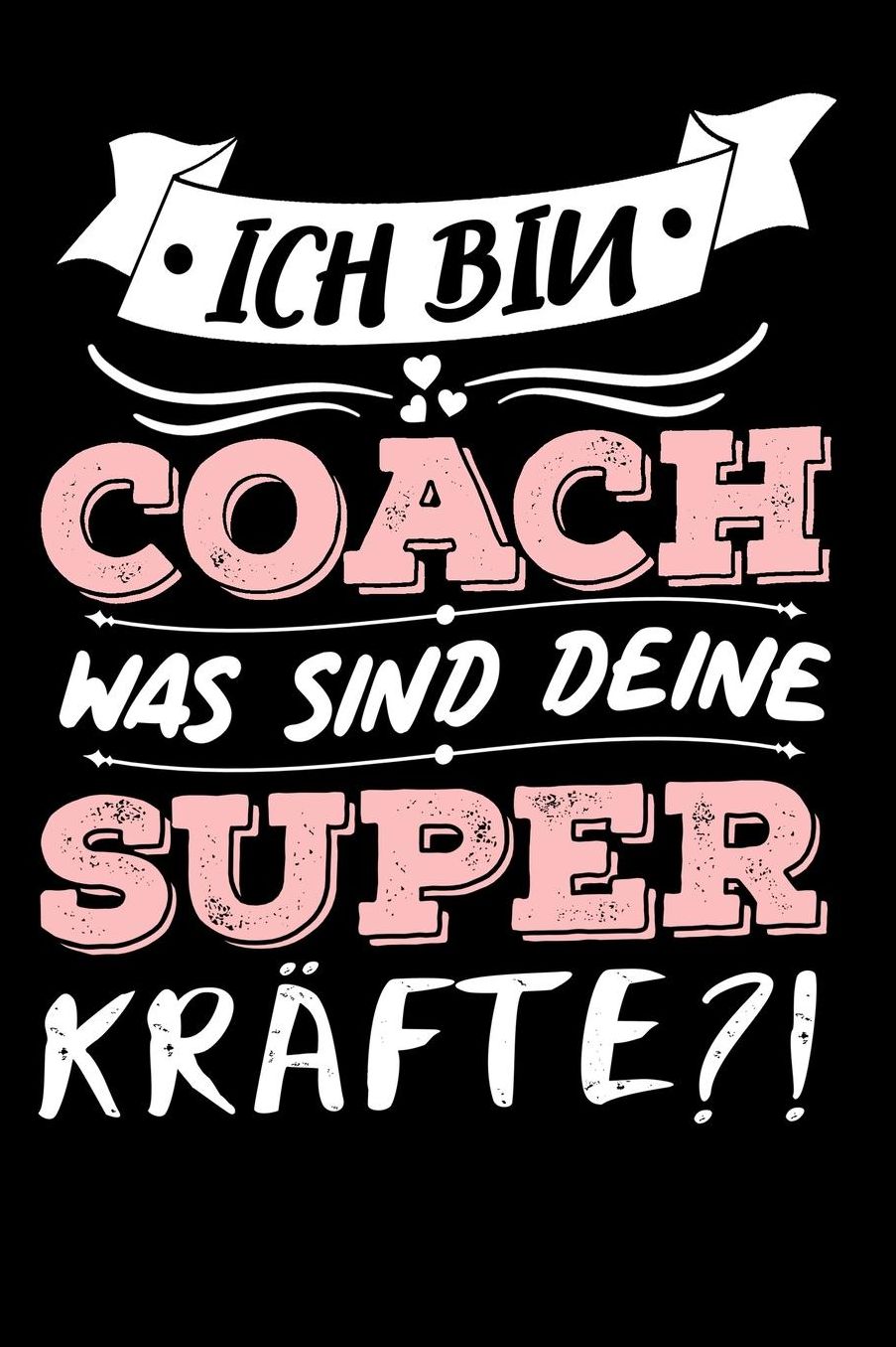 Ich Bin Coach Was Sind Deine Superkrï¿½fte?!: A5 Punkteraster - Notebook - Notizbuch - Taschenbuch - Journal - Tagebuch - Ein lustiges Geschenk fï¿½r Freunde oder die Familie und die beste Coach der Welt