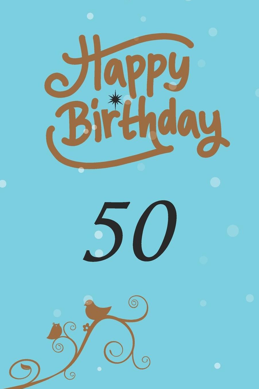 Happy birthday 50: funny and cute blank lined journal Notebook, Diary, planner Happy 50th fiftyth Birthday Gift for fifty year old daughter, son, boyfriend, girlfriend, men, women, wife and husband