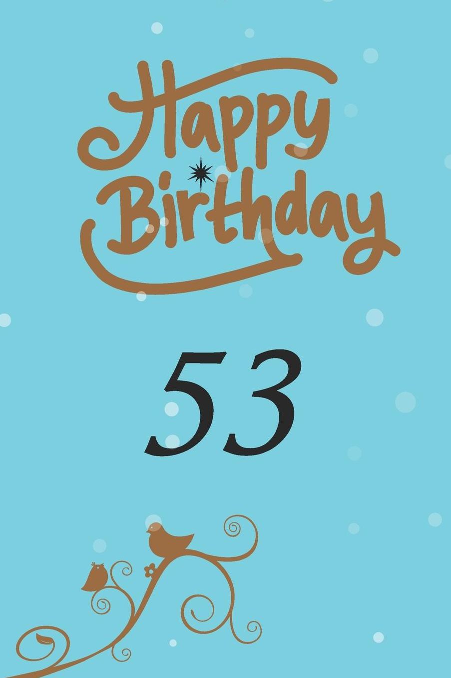 Happy birthday 53: funny and cute blank lined journal Notebook, Diary, planner Happy 53rd fifty-third Birthday Gift for fifty three year old daughter, son, boyfriend, girlfriend, men, women, wife and husband