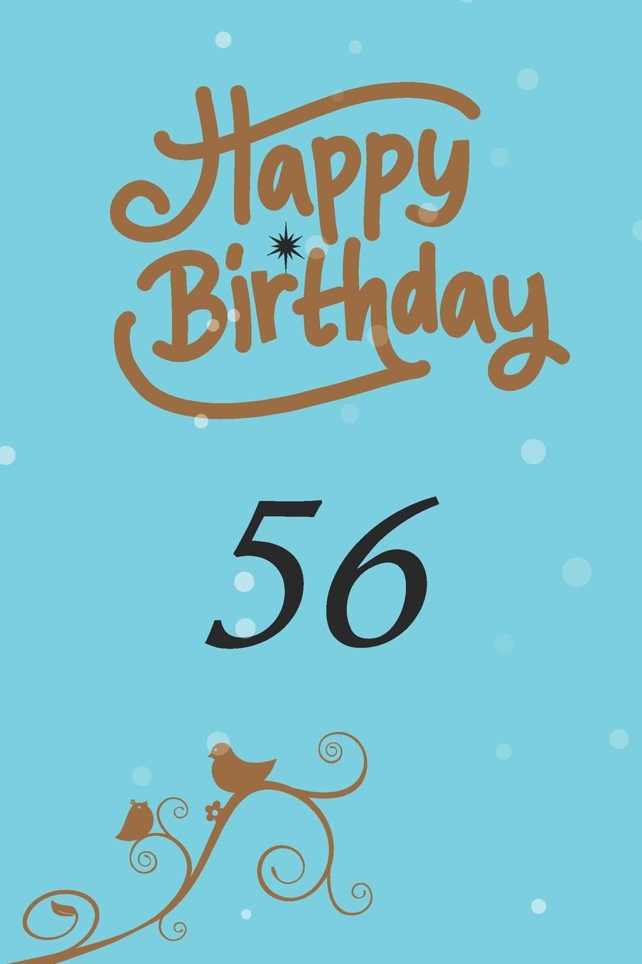 Happy birthday 56: funny and cute blank lined journal Notebook, Diary, planner Happy 56th fifty-sixth Birthday Gift for fifty six year old daughter, son, boyfriend, girlfriend, men, women, wife and husband