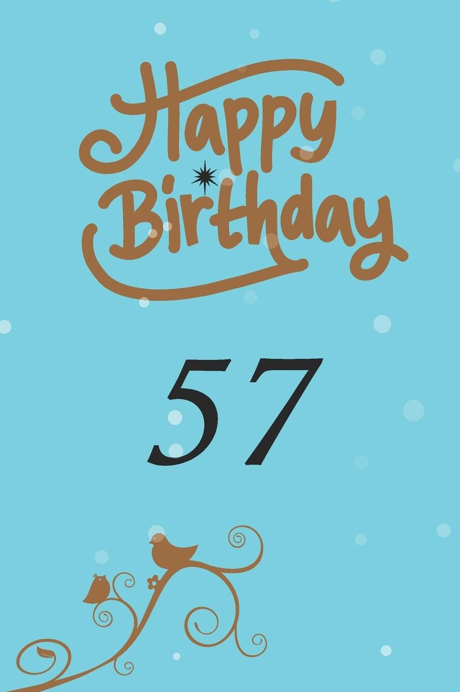 Happy birthday 57: funny and cute blank lined journal Notebook, Diary, planner Happy 57th fifty-seventh Birthday Gift for fifty seven year old daughter, son, boyfriend, girlfriend, men, women, wife and husband