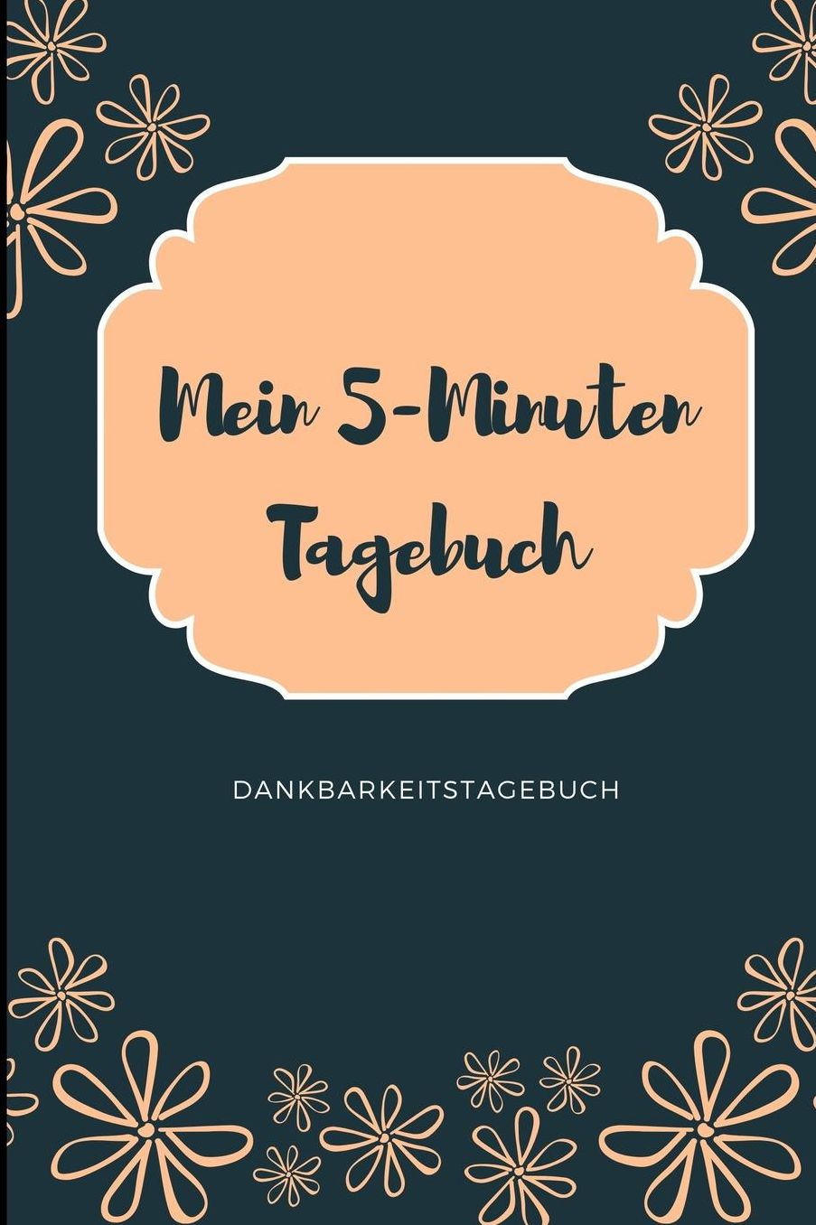 Mein 5-Minuten Tagebuch Dankbarkeitstagebuch: A5 Notizbuch liniert 5- Minuten Tagebuch Geschenk fï¿½r Frauen Mama Oma Schwester Beste Freundin Dankbarkeits Tagebuch Achtsamkeit Planer