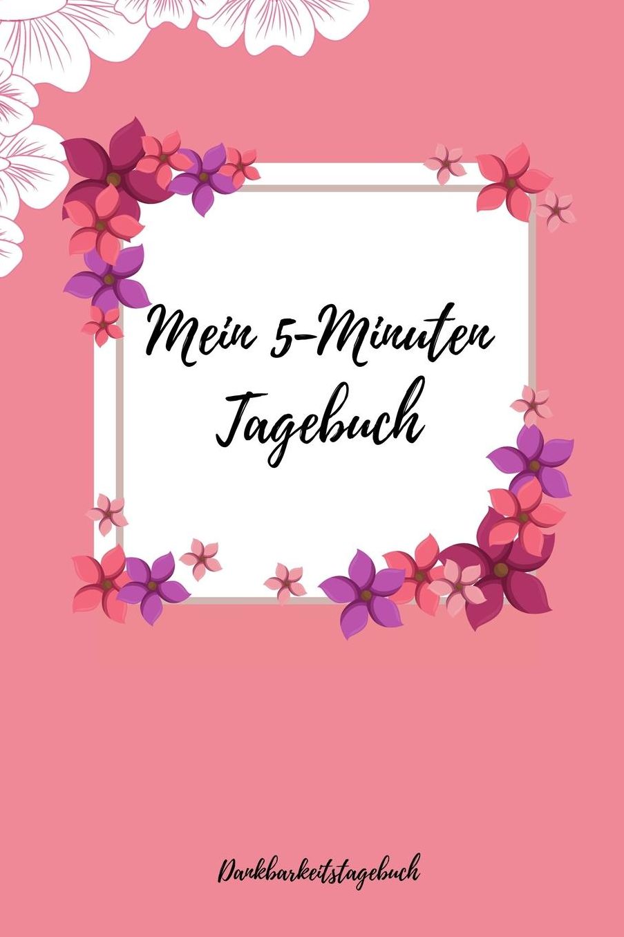 Mein 5-Minuten Tagebuch Dankbarkeitstagebuch: A5 Notizbuch punktiert 5- Minuten Tagebuch Geschenk fï¿½r Frauen Mama Oma Schwester Beste Freundin Dankbarkeits Tagebuch Achtsamkeit Planer