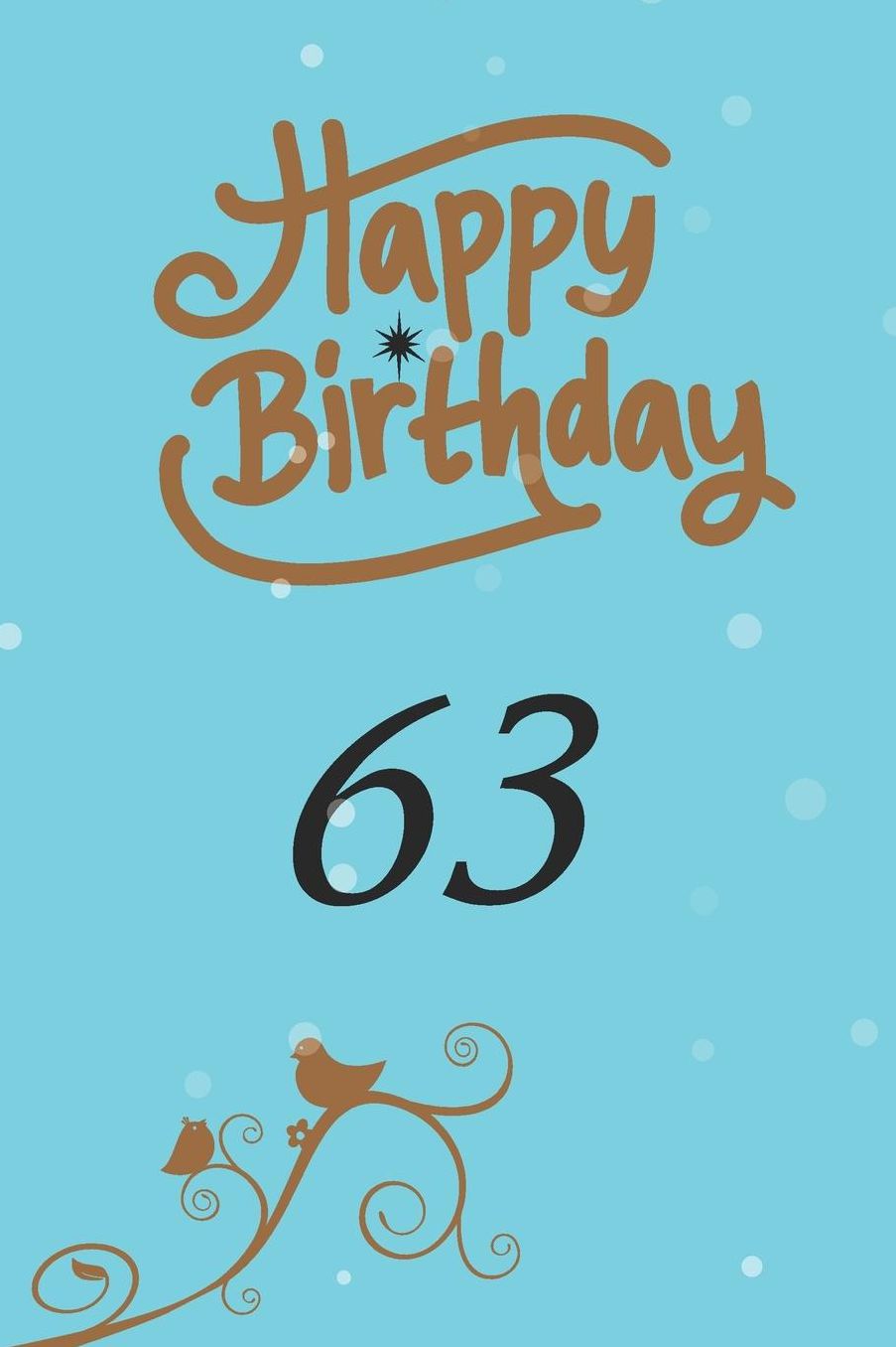 Happy birthday 63: funny and cute blank lined journal Notebook, Diary, planner Happy 63rd sixty-third Birthday Gift for sixty three year old daughter, son, boyfriend, girlfriend, men, women, wife and husband