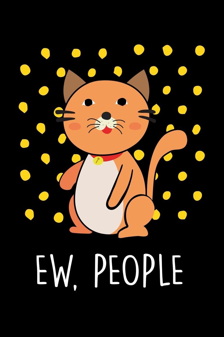 Ew, People: Cat Lover Animal Themed Journal or Notebook
