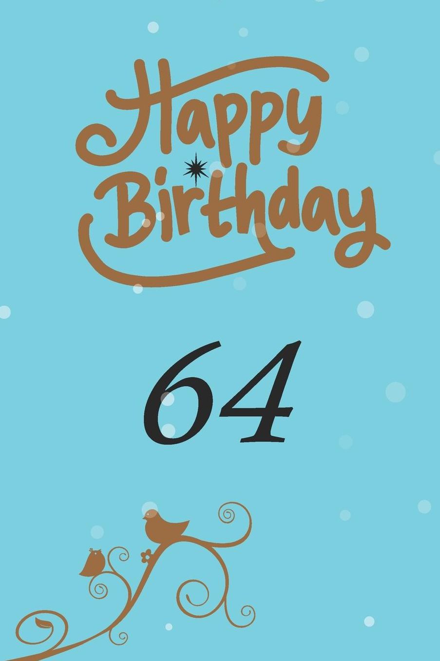 Happy birthday 64: funny and cute blank lined journal Notebook, Diary, planner Happy 64th sixty-fourth Birthday Gift for sixty four year old daughter, son, boyfriend, girlfriend, men, women, wife and husband