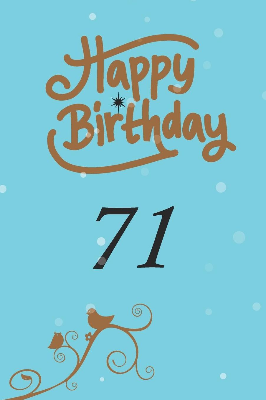Happy birthday 71: funny and cute blank lined journal Notebook, Diary, planner Happy 71st seventy-first Birthday Gift for seventy one year old daughter, son, boyfriend, girlfriend, men, women, wife and husband
