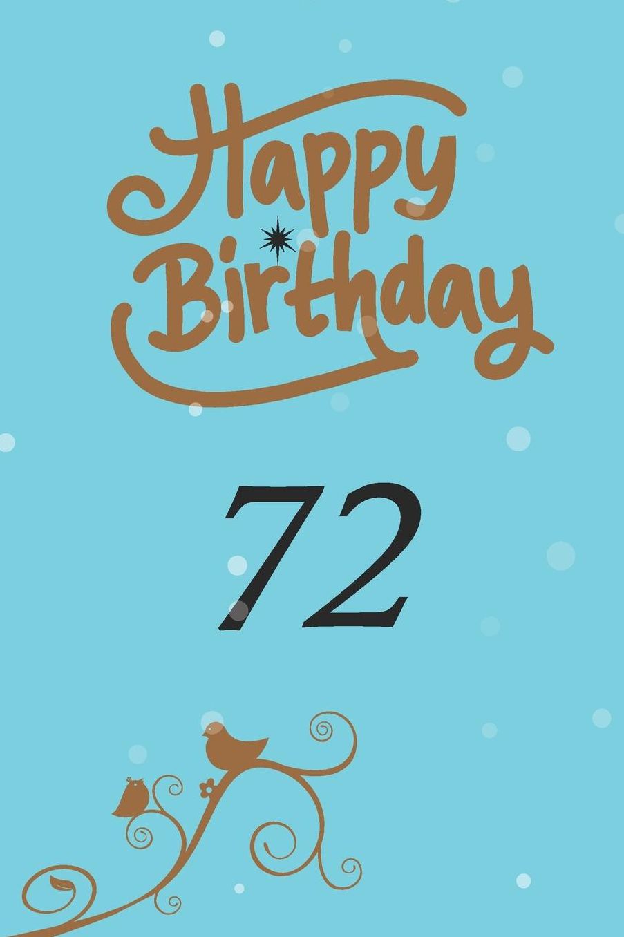 Happy birthday 72: funny and cute blank lined journal Notebook, Diary, planner Happy 72nd seventy-second Birthday Gift for seventy two year old daughter, son, boyfriend, girlfriend, men, women, wife and husband