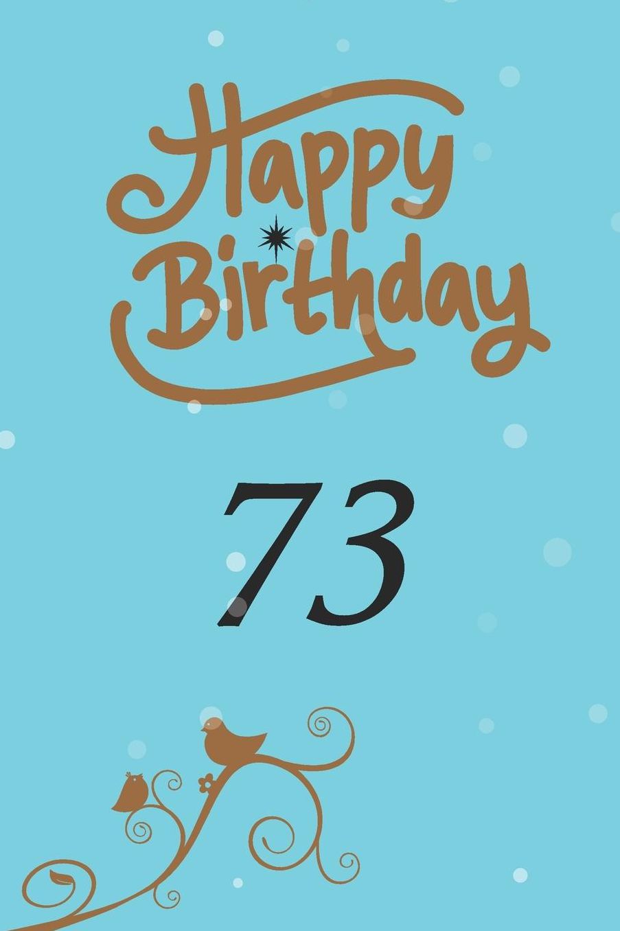 Happy birthday 73: funny and cute blank lined journal Notebook, Diary, planner Happy 73rd seventy-third Birthday Gift for seventy three year old daughter, son, boyfriend, girlfriend, men, women, wife and husband