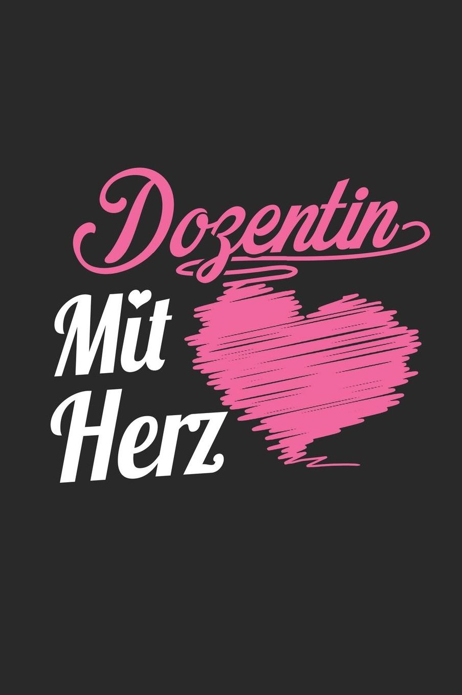 Dozentin Mit Herz: A5 Punkteraster - Notebook - Notizbuch - Taschenbuch - Journal - Tagebuch - Ein lustiges Geschenk fï¿½r Freunde oder die Familie und die beste Dozentin der Welt