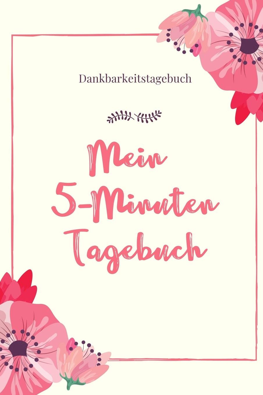Mein 5-Minuten Tagebuch Dankbarkeitstagebuch: A5 Notizbuch punktiert 5- Minuten Tagebuch Geschenk fï¿½r Frauen Mama Oma Schwester Beste Freundin Dankbarkeits Tagebuch Achtsamkeit Planer