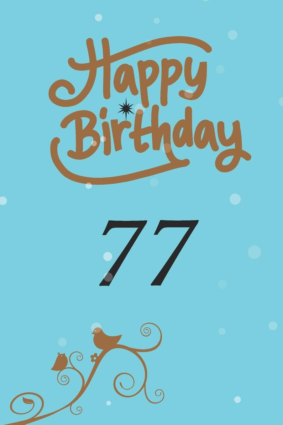 Happy birthday 77: funny and cute blank lined journal Notebook, Diary, planner Happy 77th seventy-seventh Birthday Gift for seventy seven year old daughter, son, boyfriend, girlfriend, men, women, wife and husband