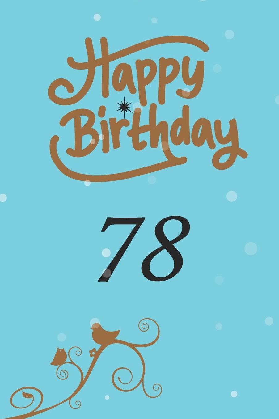 Happy birthday 78: funny and cute blank lined journal Notebook, Diary, planner Happy 78th seventy-eighth Birthday Gift for seventy eight year old daughter, son, boyfriend, girlfriend, men, women, wife and husband
