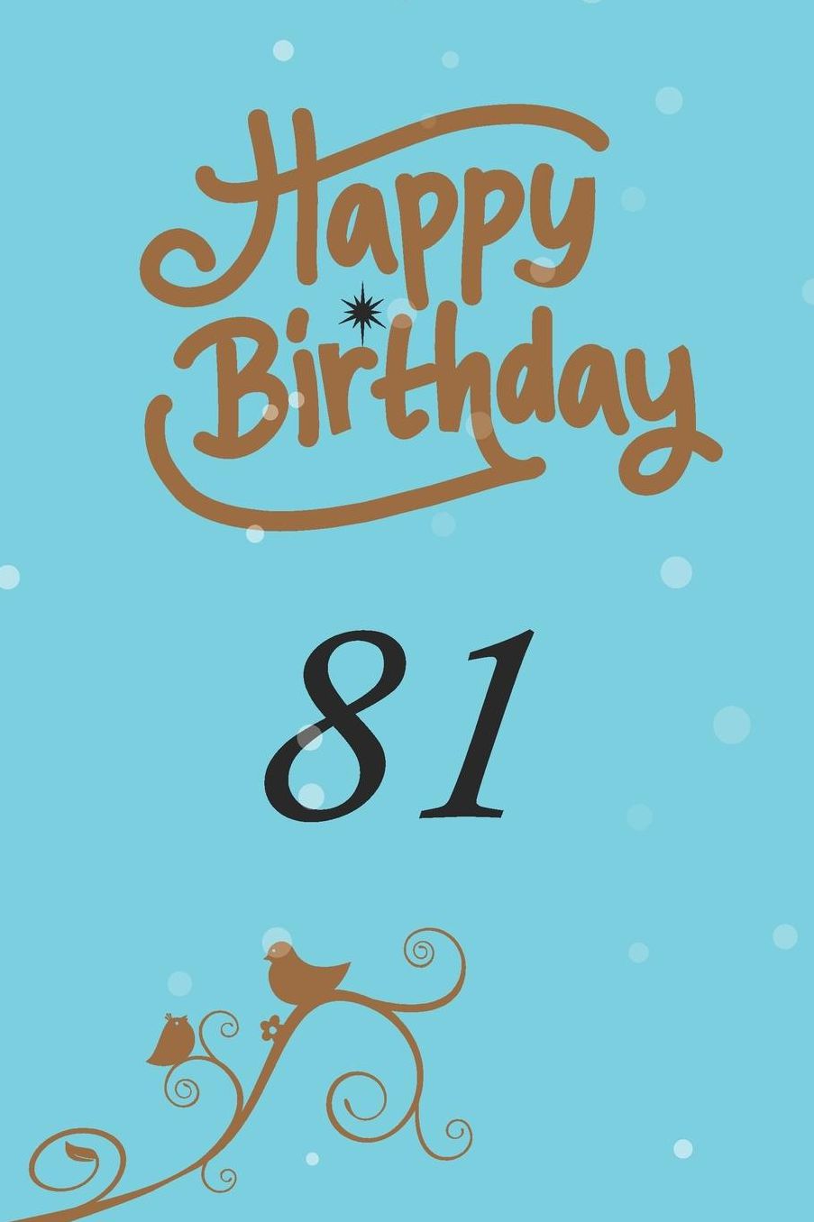 Happy birthday 81: funny and cute blank lined journal Notebook, Diary, planner Happy 81st eighty-first Birthday Gift for eighty one year old daughter, son, boyfriend, girlfriend, men, women, wife and husband