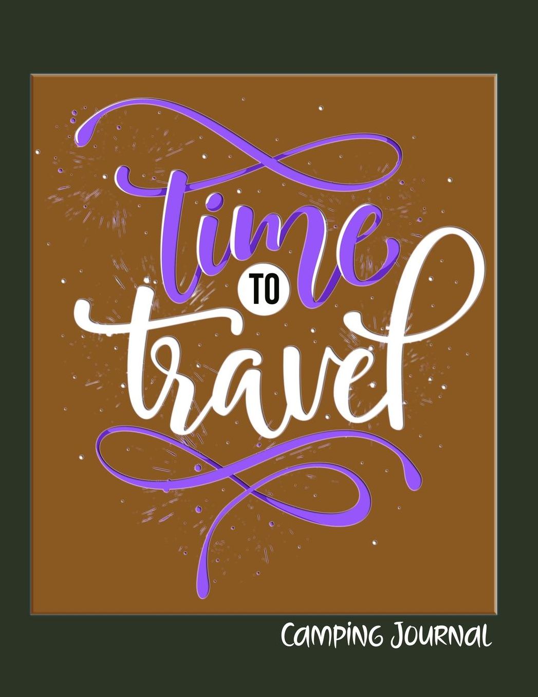 Time To Travel: RV, Glamping, Hiking, Road Trip, Travel and Camping Journal