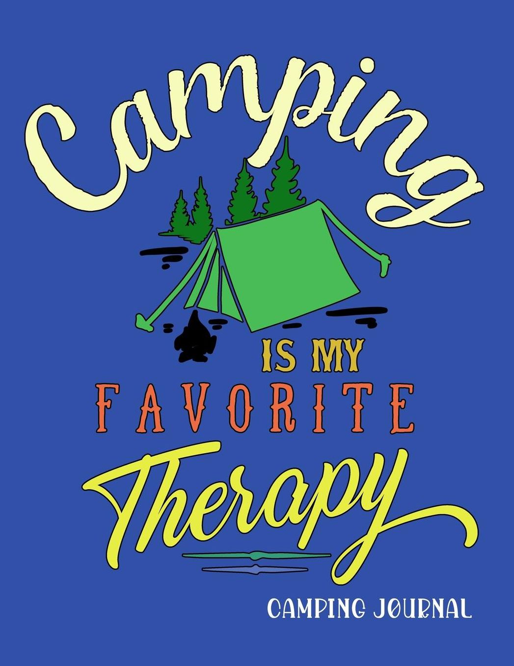 Camping Is My Favorite Therapy: RV, Glamping, Hiking, Road Trip, Travel and Camping Journal