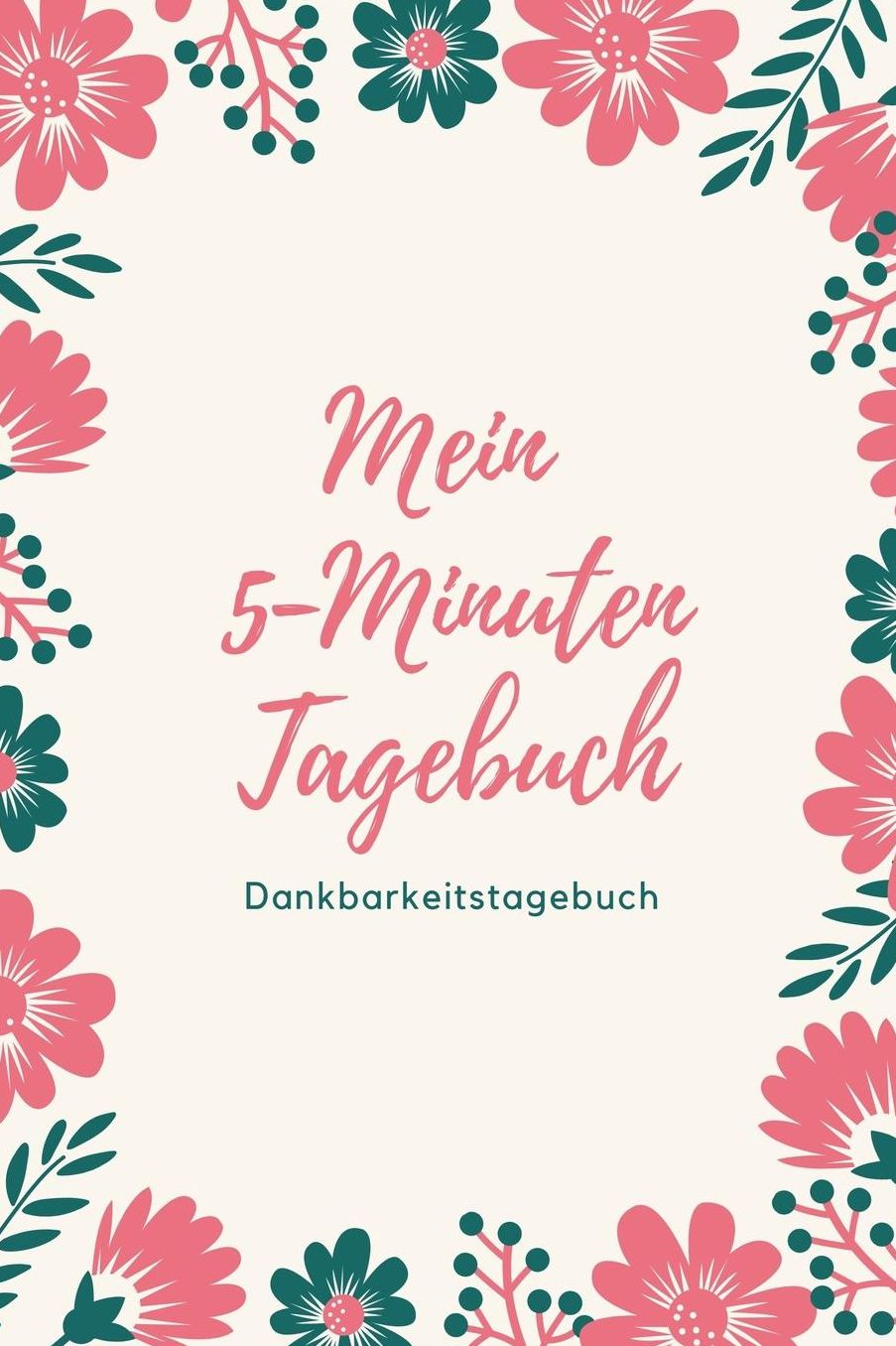 Mein 5-Minuten Tagebuch Dankbarkeitstagebuch: A5 Notizbuch punktiert 5- Minuten Tagebuch Geschenk fï¿½r Frauen Mama Oma Schwester Beste Freundin Dankbarkeits Tagebuch Achtsamkeit Planer