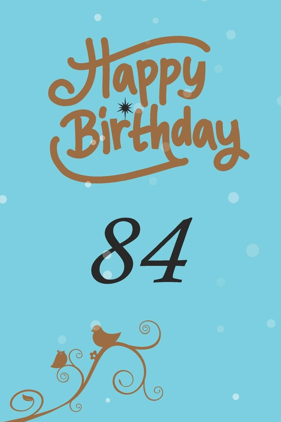 Happy birthday 84: funny and cute blank lined journal Notebook, Diary, planner Happy 84th eighty-fourth Birthday Gift for eighty four year old daughter, son, boyfriend, girlfriend, men, women, wife and husband