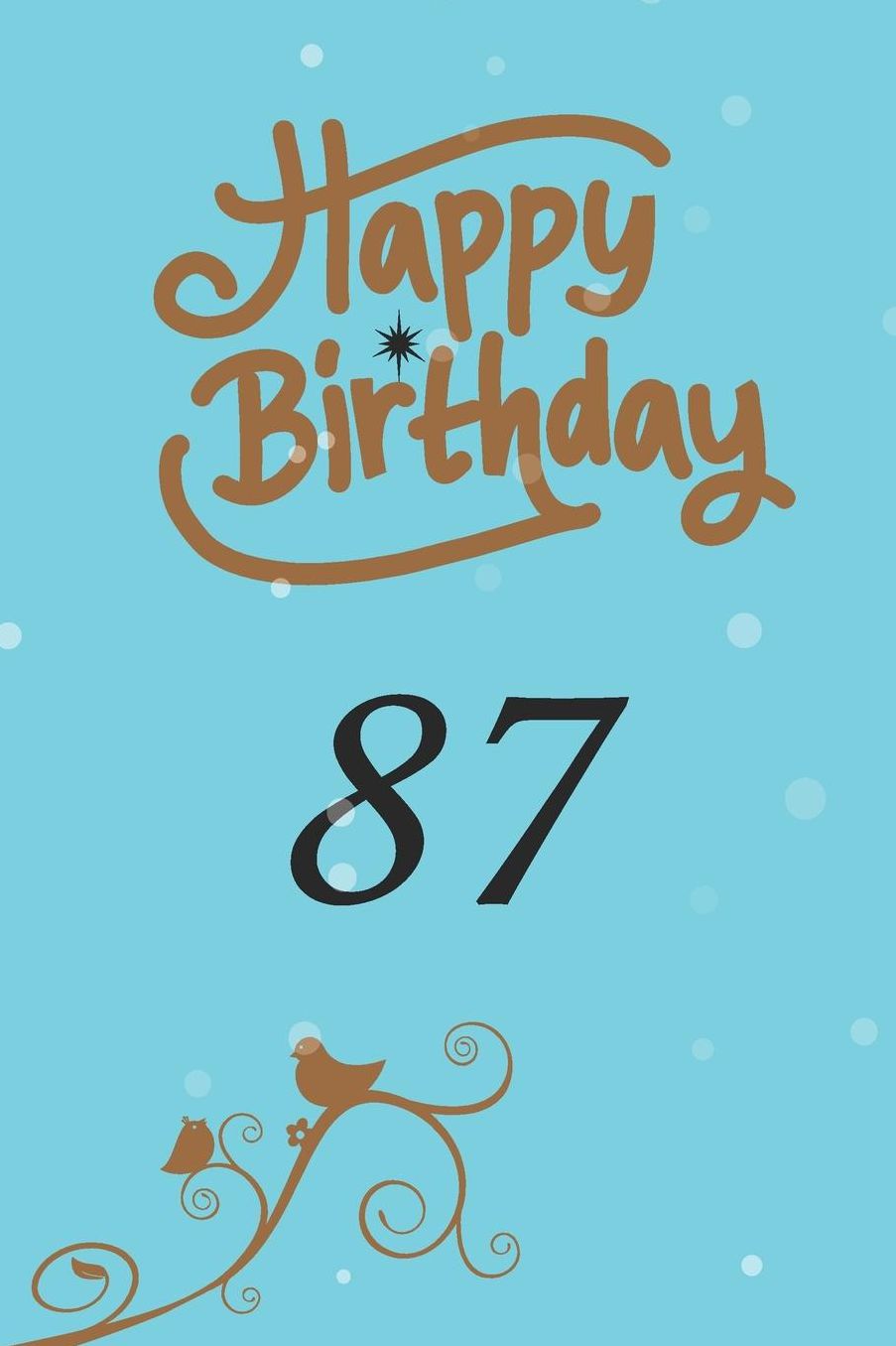 Happy birthday 87: funny and cute blank lined journal Notebook, Diary, planner Happy 87th eighty-seventh Birthday Gift for eighty seven year old daughter, son, boyfriend, girlfriend, men, women, wife and husband