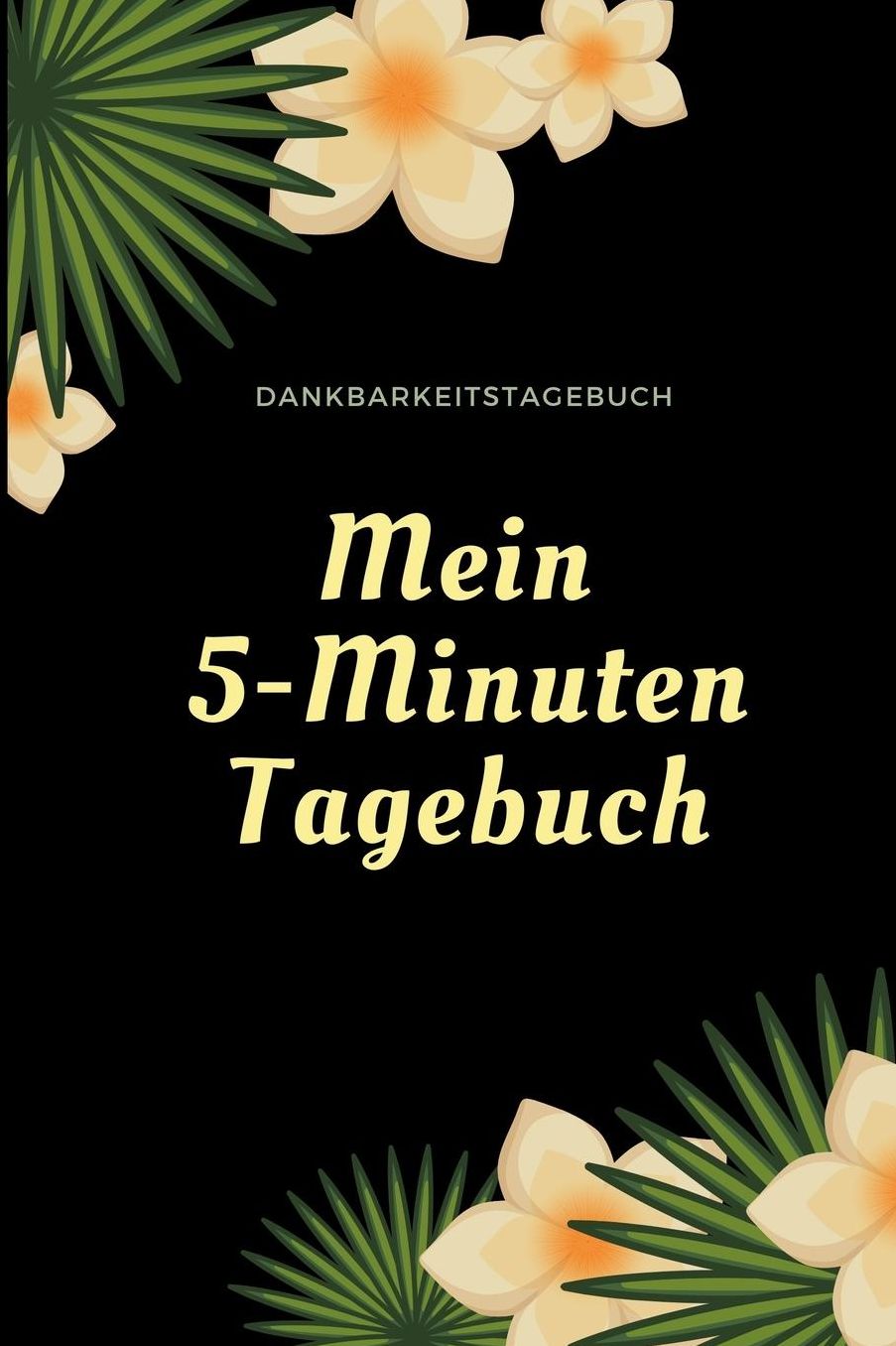 Mein 5-Minuten Tagebuch Dankbarkeitstagebuch: A5 Notizbuch liniert 5- Minuten Tagebuch Geschenk fï¿½r Frauen Mama Oma Schwester Beste Freundin Dankbarkeits Tagebuch Achtsamkeit Planer