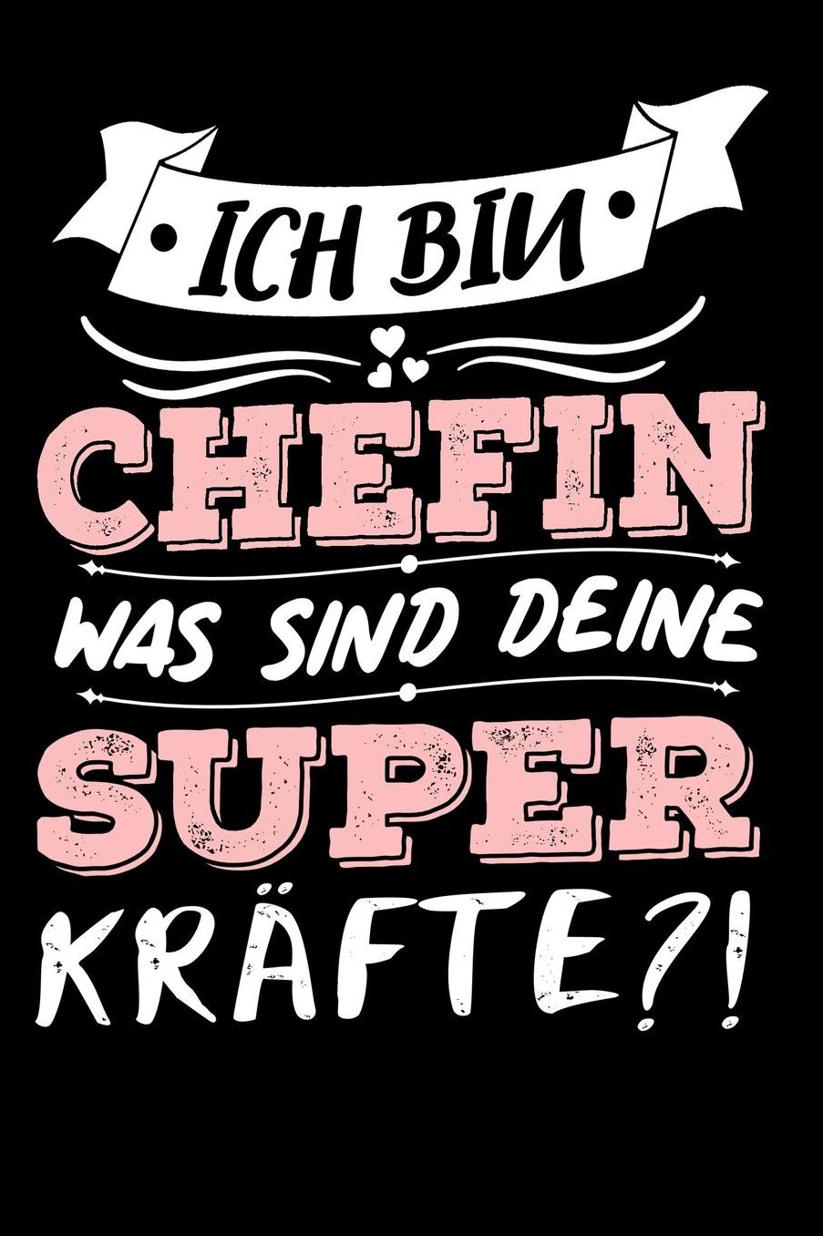 Ich Bin Chefin Was Sind Deine Superkrï¿½fte?!: A5 Liniertes - Notebook - Notizbuch - Taschenbuch - Journal - Tagebuch - Ein lustiges Geschenk fï¿½r Freunde oder die Familie und die beste Chefin der Welt