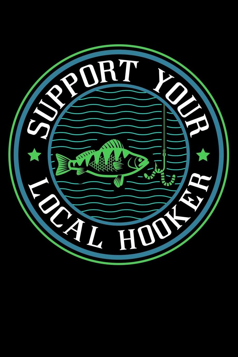 Support Your Local Hooker: Fishing Journal Or Notebook for the Seafood Lover