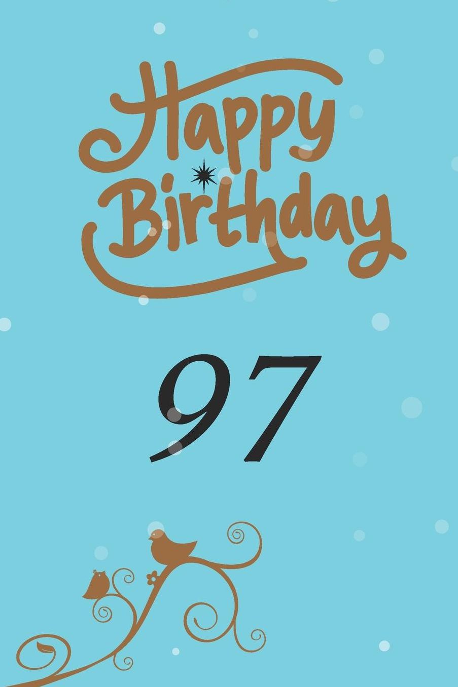 Happy birthday 97: funny and cute blank lined journal Notebook, Diary, planner Happy 97th ninety-seventh Birthday Gift for ninety seven year old daughter, son, boyfriend, girlfriend, men, women, wife and husband