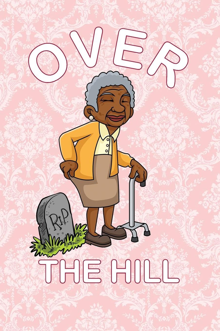 Over The Hill: 120 Pages Lined Notebook or Journal For Gag Birthday Gifts