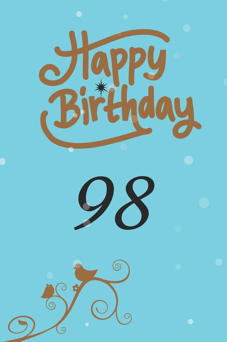 Happy birthday 98: funny and cute blank lined journal Notebook, Diary, planner Happy 98th ninety- eigth Birthday Gift for ninety eight year old daughter, son, boyfriend, girlfriend, men, women, wife and husband