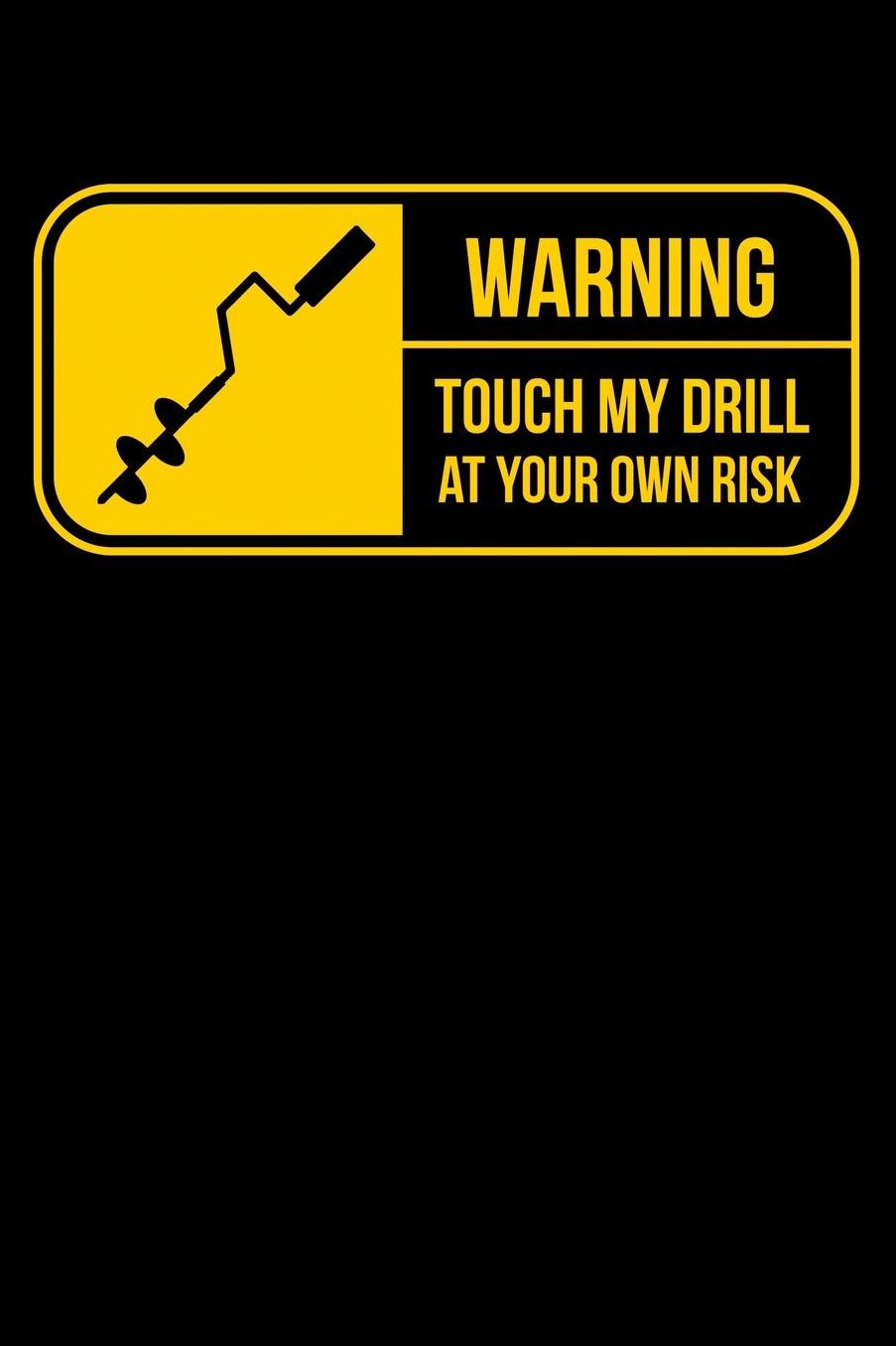 Warning Touch My Drill At Your Own Risk: Fishing Journal Or Notebook for the Seafood Lover