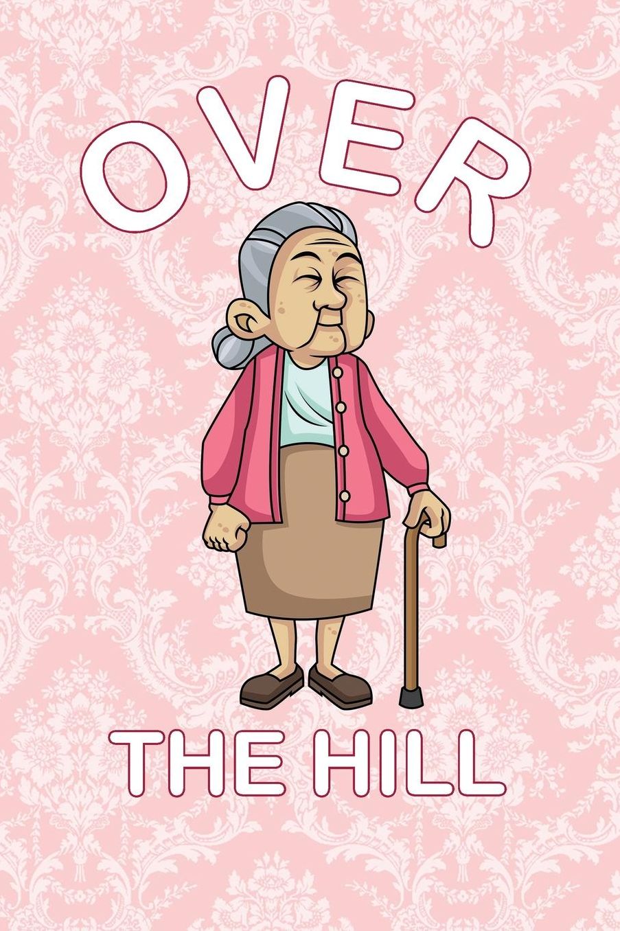 Over The Hill: 120 Pages Lined Notebook or Journal For Gag Birthday Gifts
