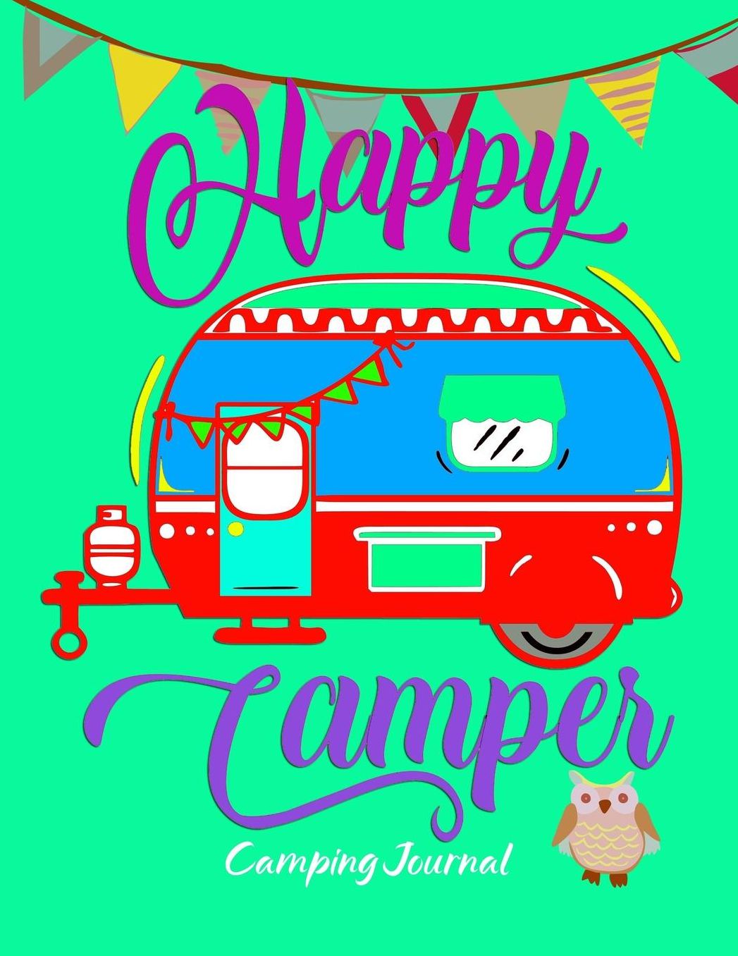 Happy Camper: RV, Glamping, Hiking, Road Trip, Travel and Camping Journal