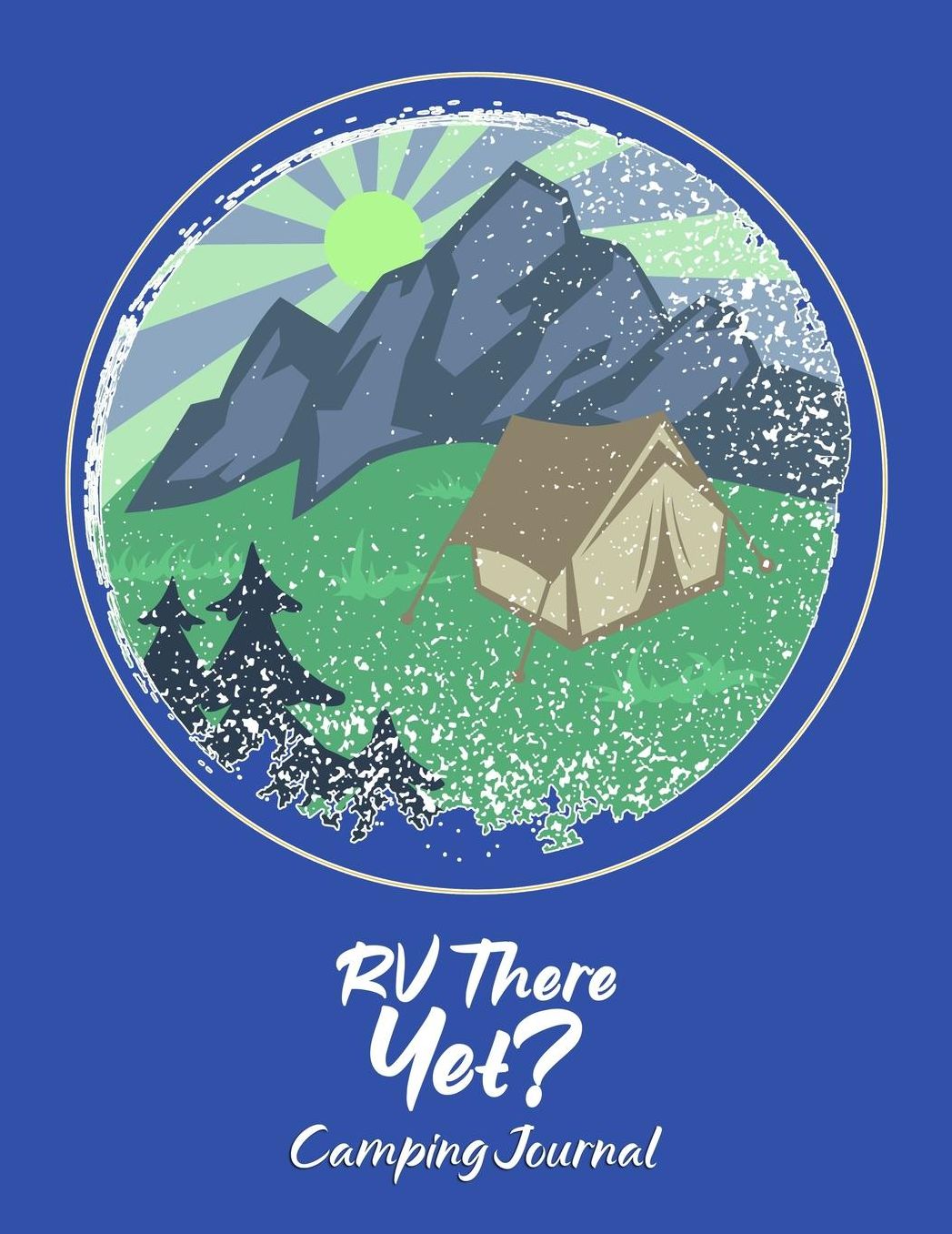 RV There Yet?: RV, Glamping, Hiking, Road Trip, Travel and Camping Journal