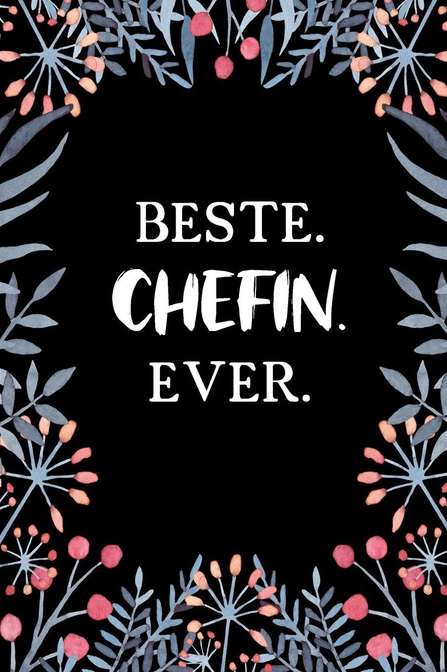 Beste Chefin Ever: A5 Blanko - Notebook - Notizbuch - Taschenbuch - Journal - Tagebuch - Ein lustiges Geschenk fï¿½r Freunde oder die Familie und die beste Chefin der Welt