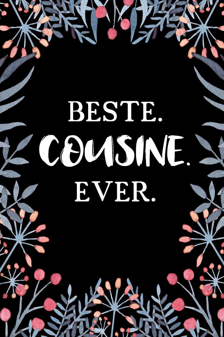 Beste Cousine Ever: A5 Punkteraster - Notebook - Notizbuch - Taschenbuch - Journal - Tagebuch - Ein lustiges Geschenk fï¿½r Freunde oder die Familie und die beste Cousine der Welt