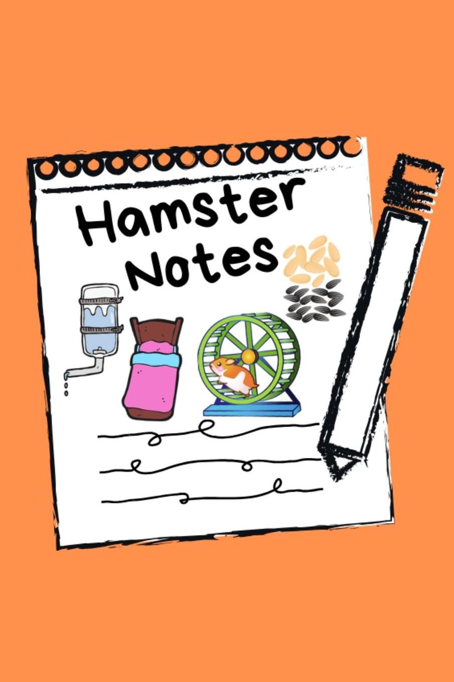Hamster Notes: Specially Designed Fun Kid-Friendly Daily Hamster Log Book to Look After All Your Small Pet's Needs. Great For Recording Feeding, Water, Cleaning & Hamster Activities.