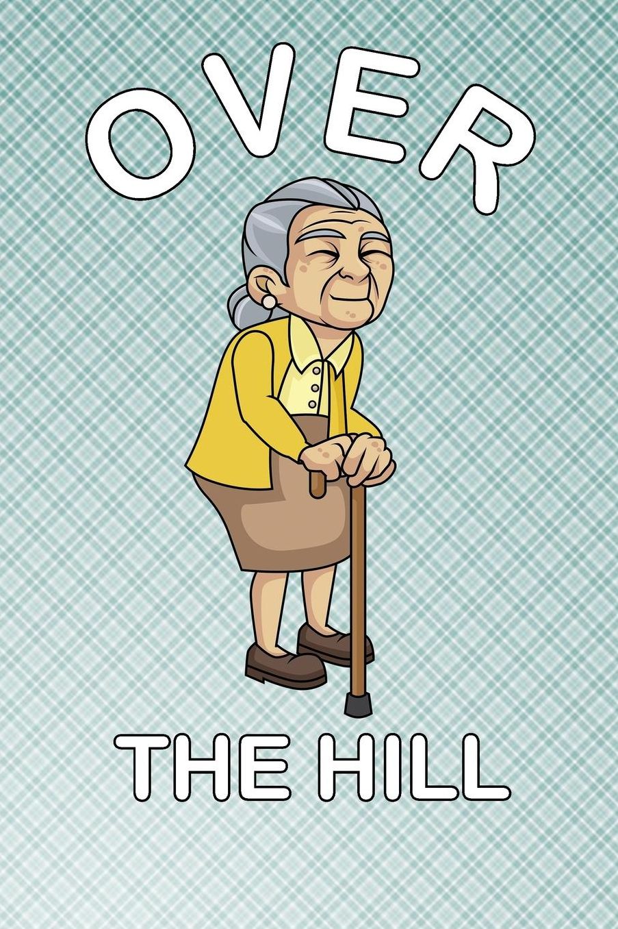 Over The Hill: 120 Pages Lined Notebook or Journal For Gag Birthday Gifts