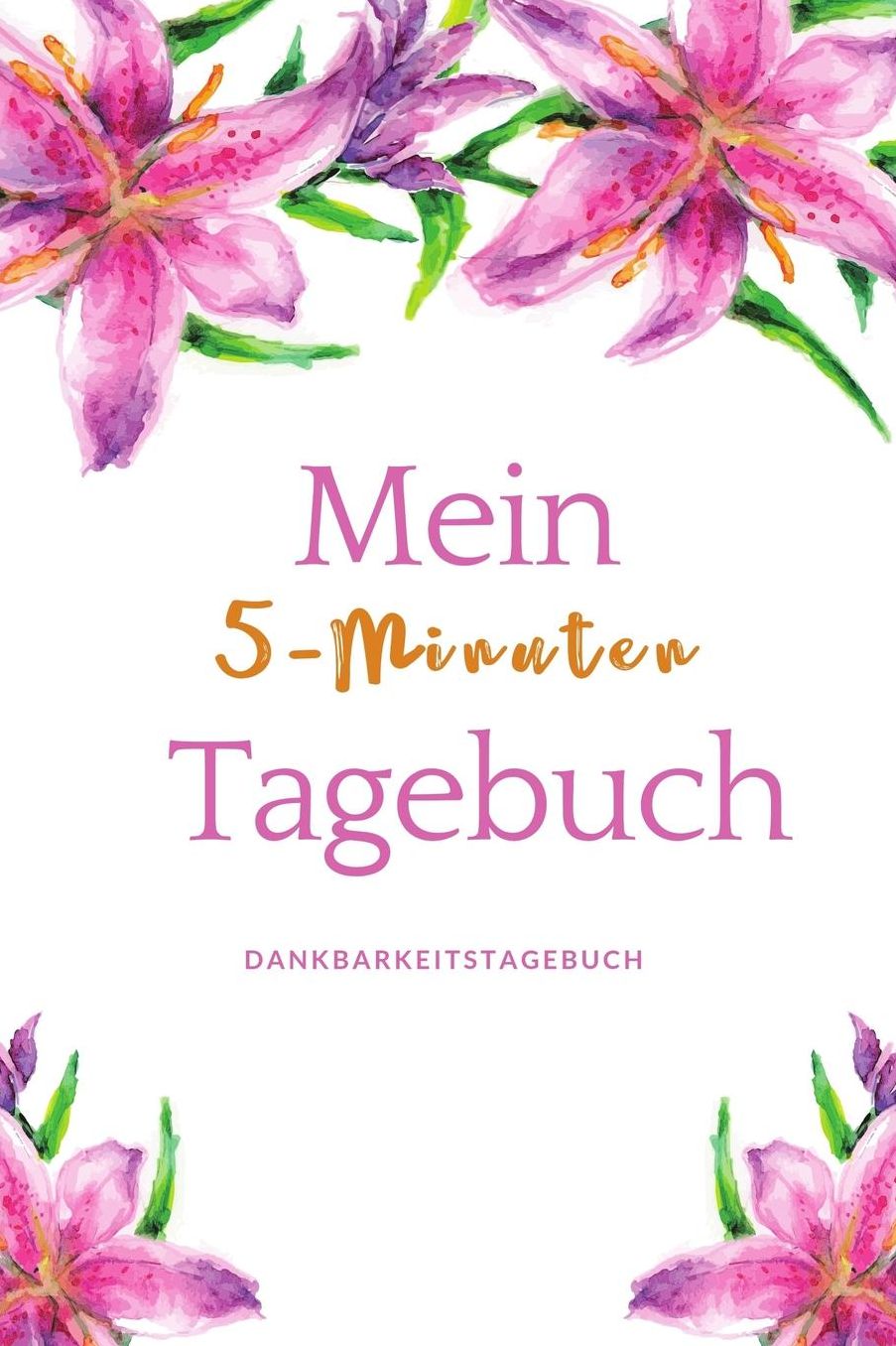 Mein 5-Minuten Tagebuch Dankbarkeitstagebuch: A5 Notizbuch punktiert 5- Minuten Tagebuch Geschenk fï¿½r Frauen Mama Oma Schwester Beste Freundin Dankbarkeits Tagebuch Achtsamkeit Planer