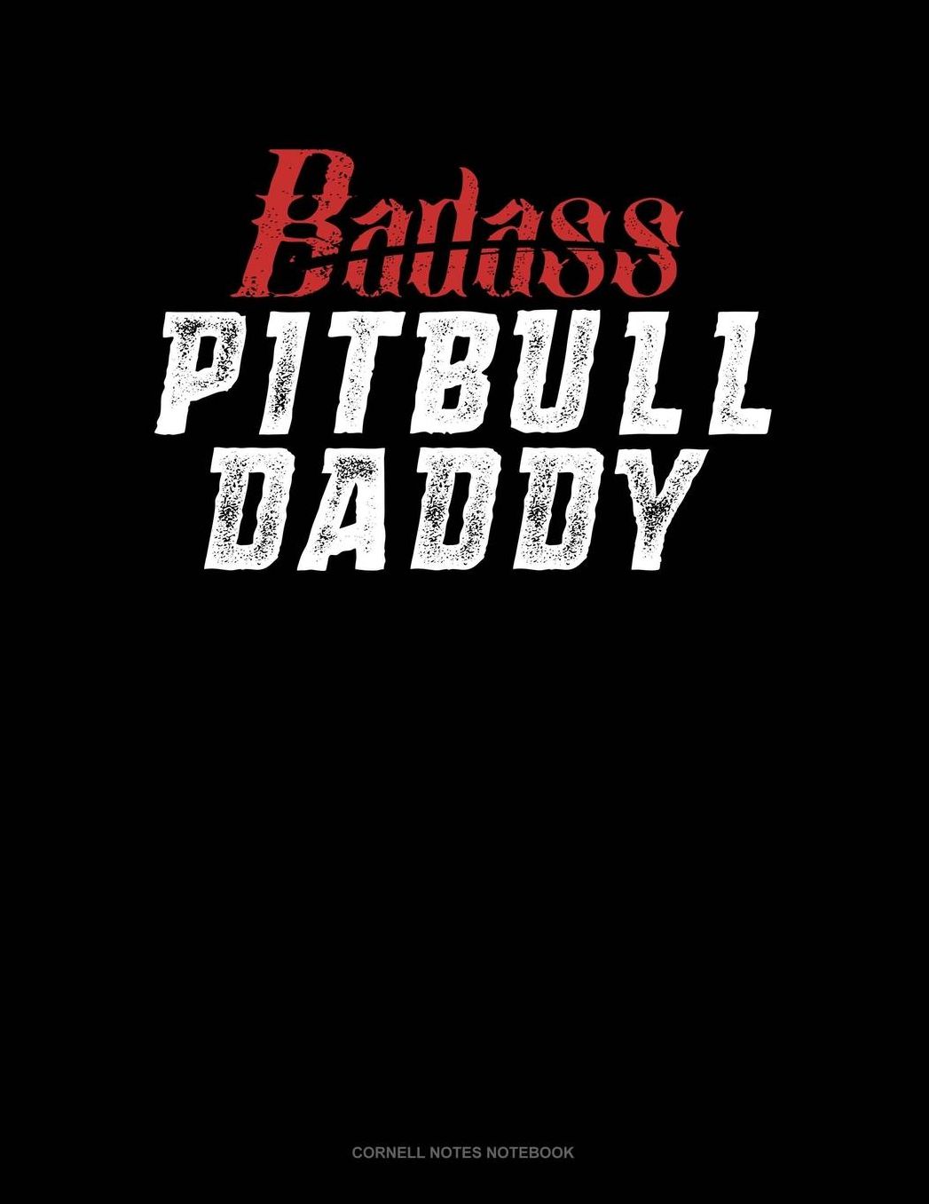 Badass Pitbull Daddy: Cornell Notes Notebook