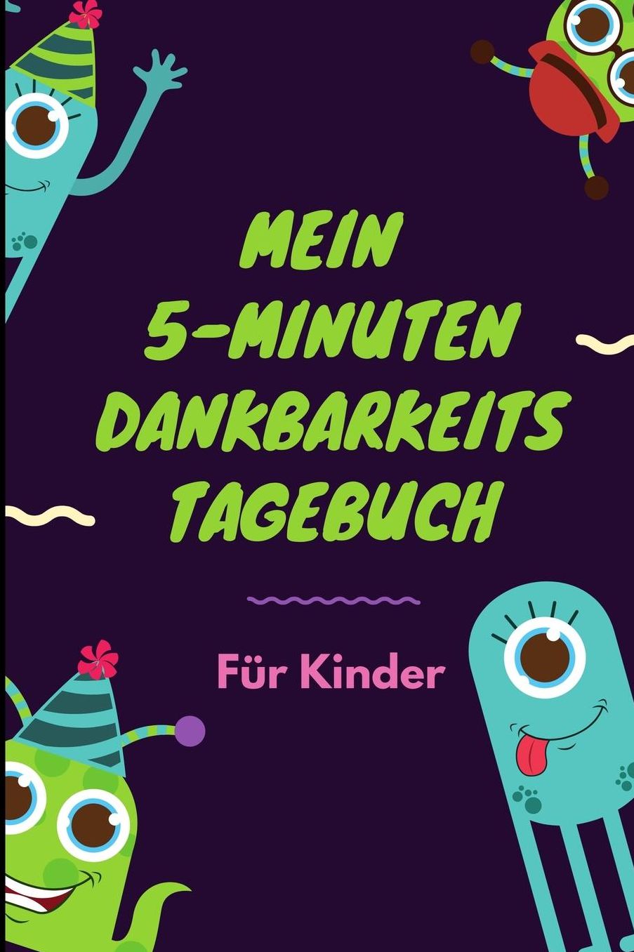 Mein 5-Minuten Dankbarkeits Tagebuch Fï¿½r Kinder: A5 Notizbuch liniert 5- Minuten Tagebuch fï¿½r jeden Tag Dankbarkeits Tagebuch fï¿½r Kinder Zufriedenheit und positives Denken lernen Achtsamkeit Dankbarkeitsjournal